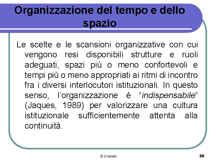 Organizzazione del tempo e dello spazio Le scelte e le scansioni organizzative con cui