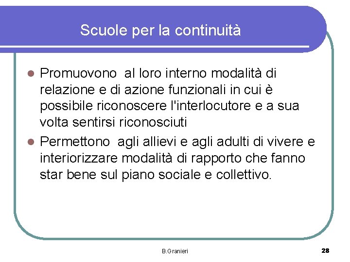 Scuole per la continuità Promuovono al loro interno modalità di relazione e di azione