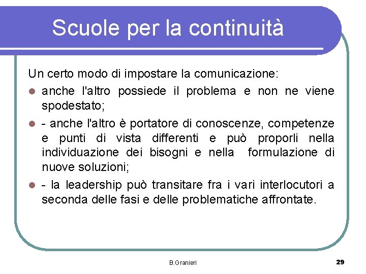 Scuole per la continuità Un certo modo di impostare la comunicazione: l anche l'altro