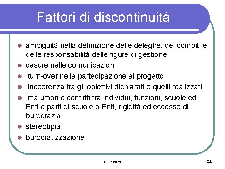 Fattori di discontinuità l l l l ambiguità nella definizione delle deleghe, dei compiti