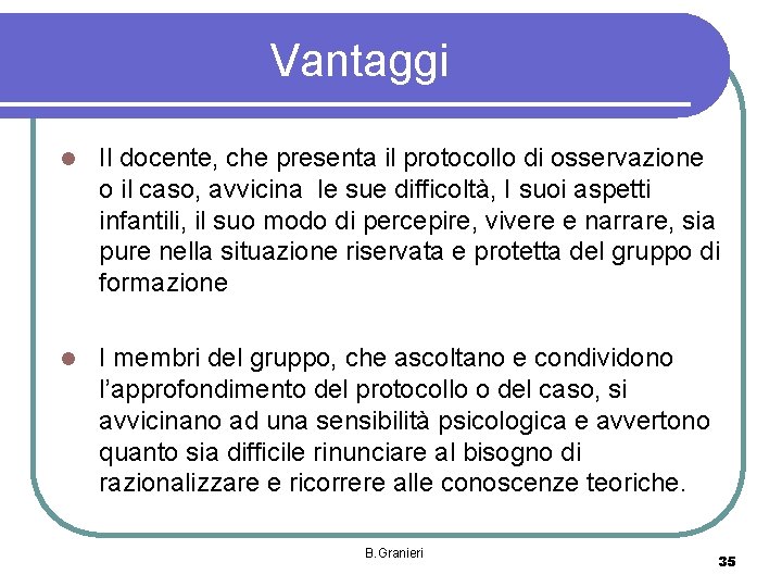 Vantaggi l Il docente, che presenta il protocollo di osservazione o il caso, avvicina