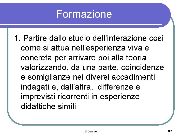 Formazione 1. Partire dallo studio dell’interazione così come si attua nell’esperienza viva e concreta