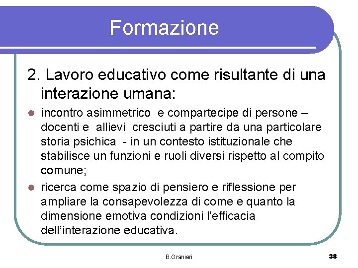 Formazione 2. Lavoro educativo come risultante di una interazione umana: incontro asimmetrico e compartecipe