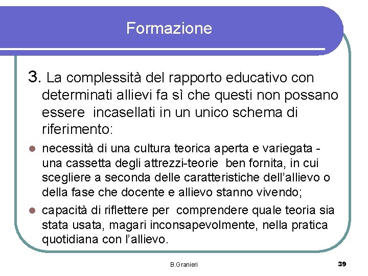 Formazione 3. La complessità del rapporto educativo con determinati allievi fa sì che questi