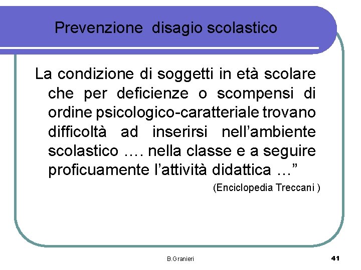 Prevenzione disagio scolastico La condizione di soggetti in età scolare che per deficienze o