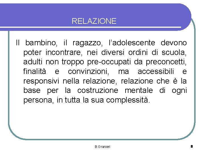 RELAZIONE Il bambino, il ragazzo, l’adolescente devono poter incontrare, nei diversi ordini di scuola,