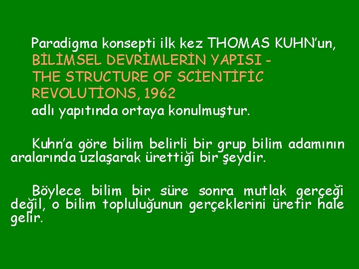 Paradigma konsepti ilk kez THOMAS KUHN’un, BİLİMSEL DEVRİMLERİN YAPISI THE STRUCTURE OF SCİENTİFİC REVOLUTİONS,