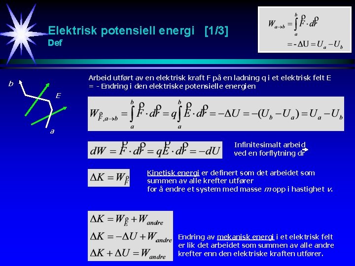 Elektrisk potensiell energi [1/3] Def Arbeid utført av en elektrisk kraft F på en