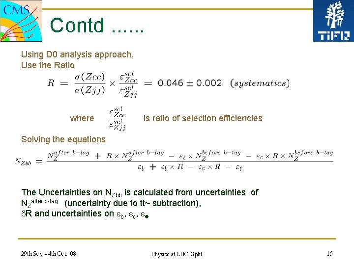 Contd. . . Using D 0 analysis approach, Use the Ratio where is ratio