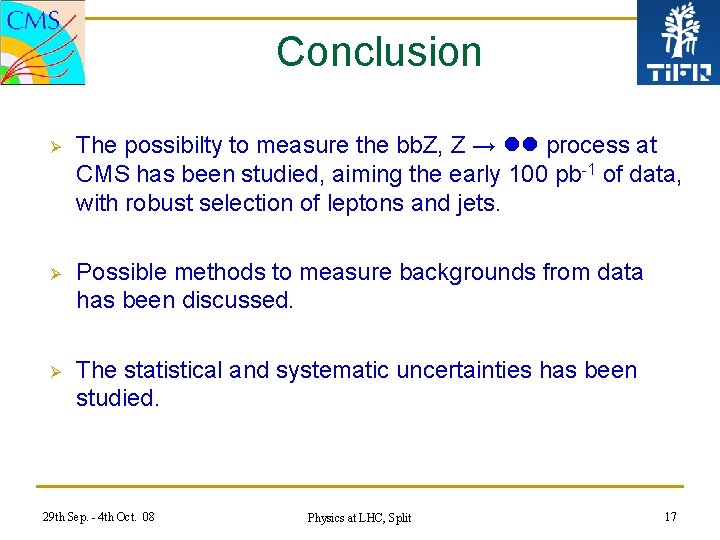 Conclusion Ø The possibilty to measure the bb. Z, Z → ll process at