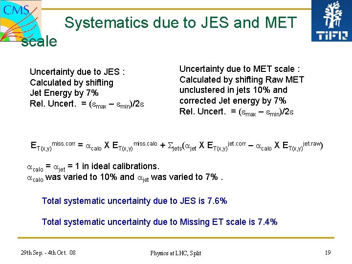 Systematics due to JES and MET scale Uncertainty due to JES : Calculated by
