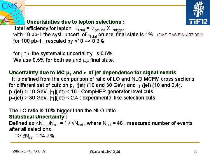 Uncertainties due to lepton selections : total efficiency for lepton etotal = e 2