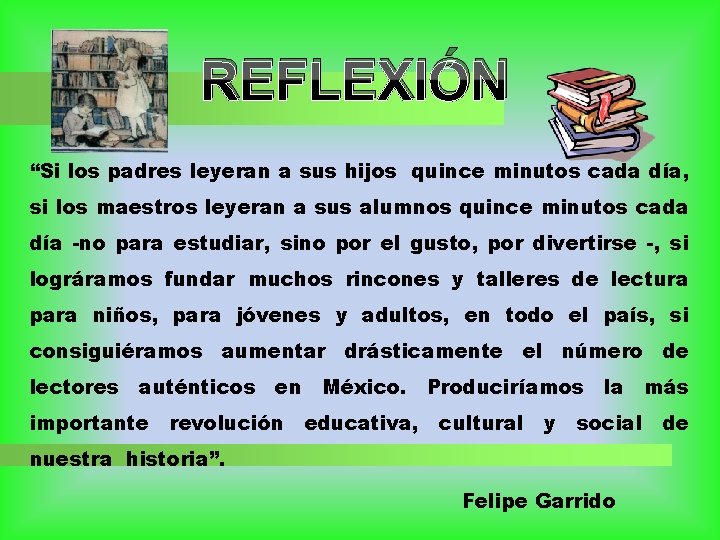 REFLEXIÓN “Si los padres leyeran a sus hijos quince minutos cada día, si los