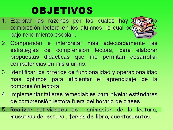 OBJETIVOS 1. Explorar las razones por las cuales hay una baja compresión lectora en