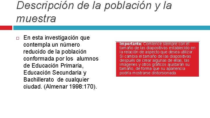 Descripción de la población y la muestra En esta investigación que contempla un número