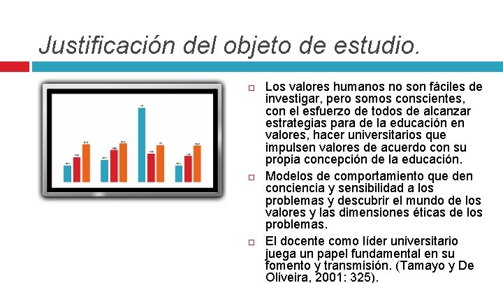 Justificación del objeto de estudio. Los valores humanos no son fáciles de investigar, pero