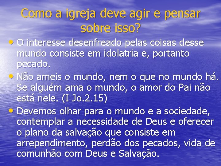 Como a igreja deve agir e pensar sobre isso? • O interesse desenfreado pelas