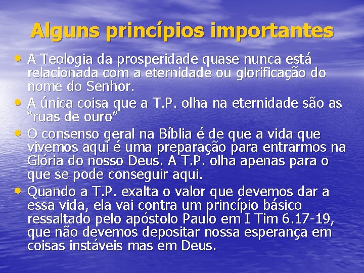 Alguns princípios importantes • A Teologia da prosperidade quase nunca está • • •