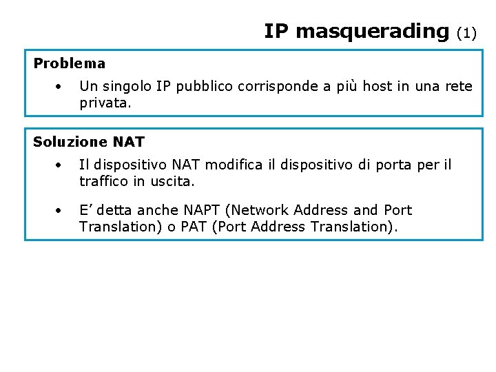 IP masquerading (1) Problema • Un singolo IP pubblico corrisponde a più host in