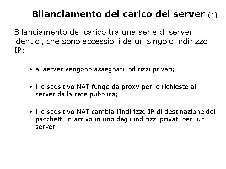 Bilanciamento del carico dei server (1) Bilanciamento del carico tra una serie di server