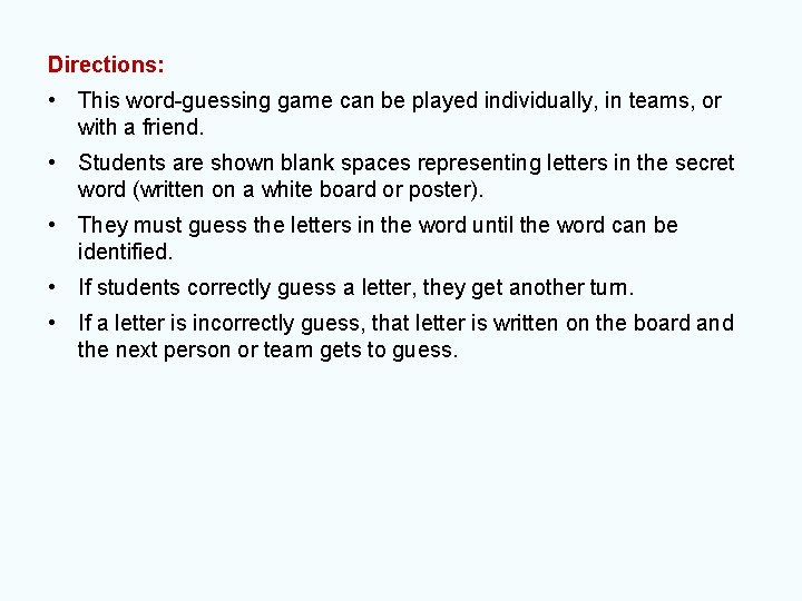 Directions: • This word-guessing game can be played individually, in teams, or with a