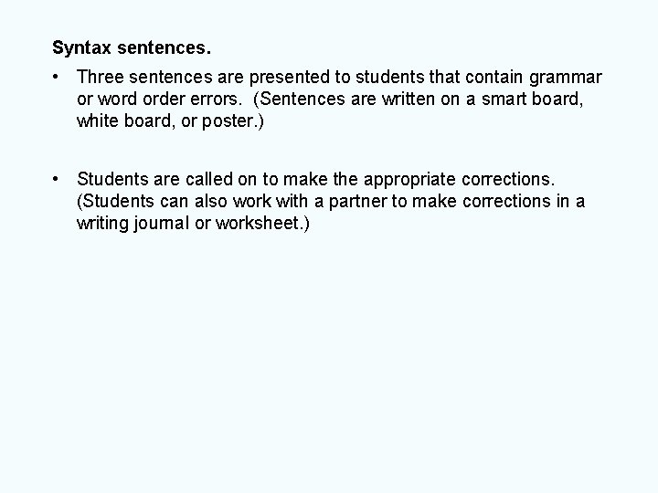 Syntax sentences. • Three sentences are presented to students that contain grammar or word