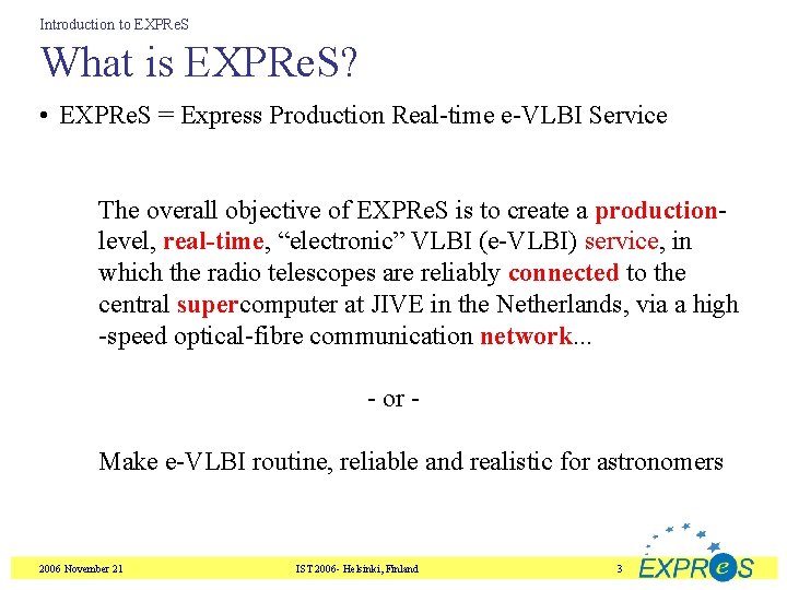 Introduction to EXPRe. S What is EXPRe. S? • EXPRe. S = Express Production