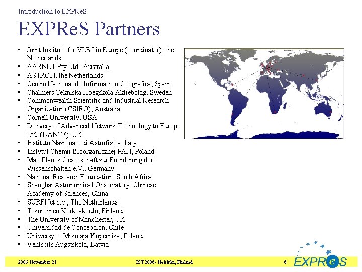 Introduction to EXPRe. S Partners • Joint Institute for VLBI in Europe (coordinator), the