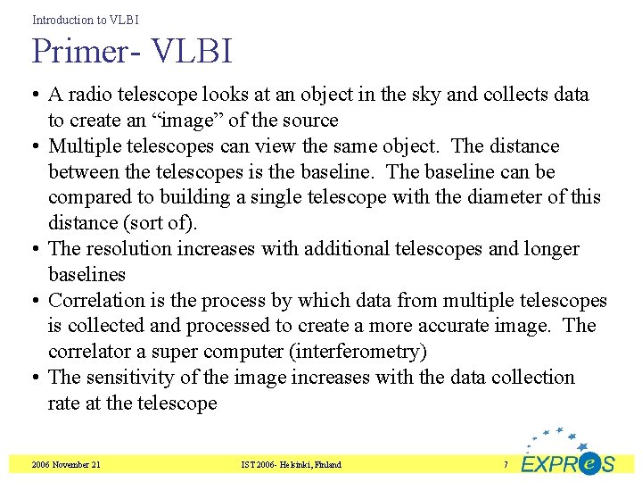 Introduction to VLBI Primer- VLBI • A radio telescope looks at an object in