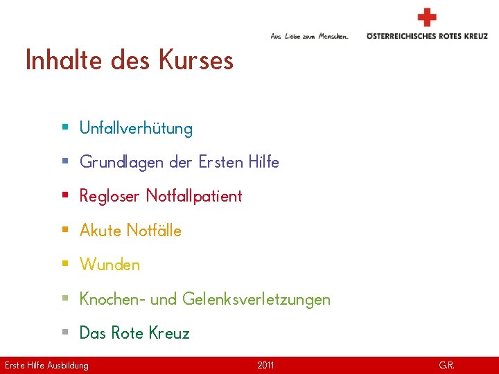 Inhalte des Kurses § Unfallverhütung § Grundlagen der Ersten Hilfe § Regloser Notfallpatient §