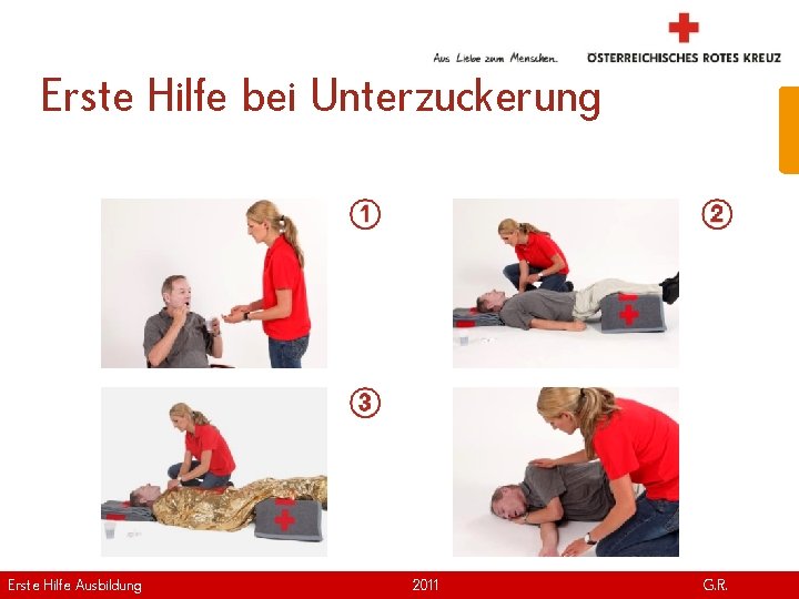 Erste Hilfe bei Unterzuckerung Erste Hilfe. April Ausbildung Version | 2011 www. roteskreuz. at