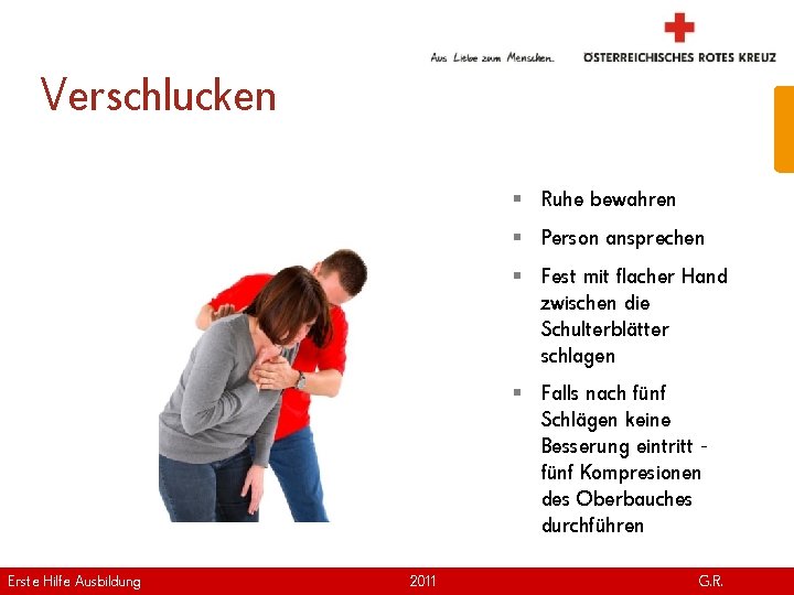 Verschlucken § Ruhe bewahren § Person ansprechen § Fest mit flacher Hand zwischen die