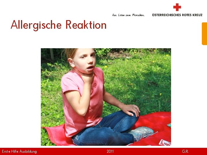 Allergische Reaktion Erste Hilfe. April Ausbildung Version | 2011 www. roteskreuz. at G. R.