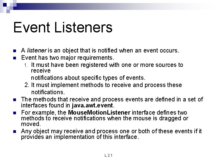 Event Listeners n n n A listener is an object that is notified when