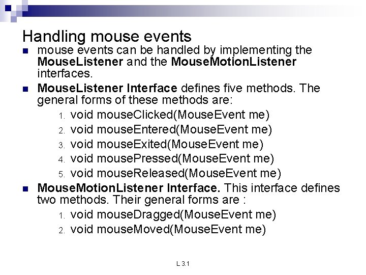 Handling mouse events n n n mouse events can be handled by implementing the