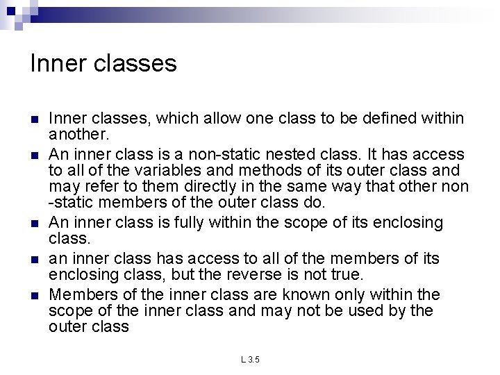 Inner classes n n n Inner classes, which allow one class to be defined