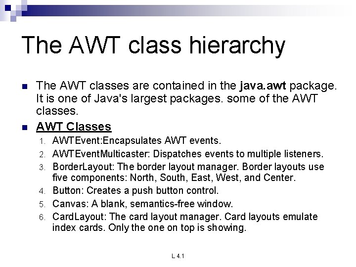 The AWT class hierarchy n n The AWT classes are contained in the java.