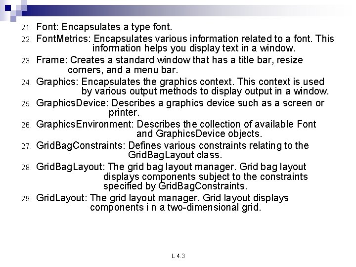 21. 22. 23. 24. 25. 26. 27. 28. 29. Font: Encapsulates a type font.