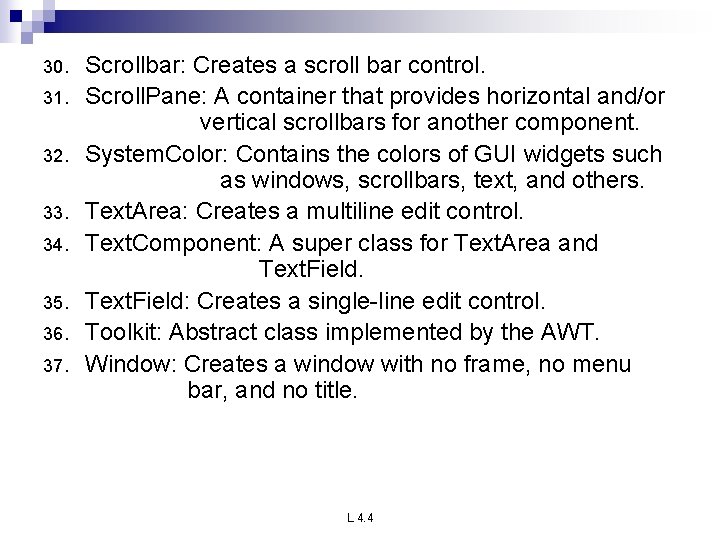 30. 31. 32. 33. 34. 35. 36. 37. Scrollbar: Creates a scroll bar control.