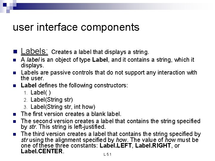user interface components n n n n Labels: Creates a label that displays a