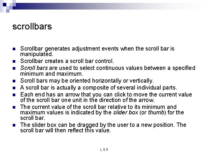 scrollbars n n n n Scrollbar generates adjustment events when the scroll bar is