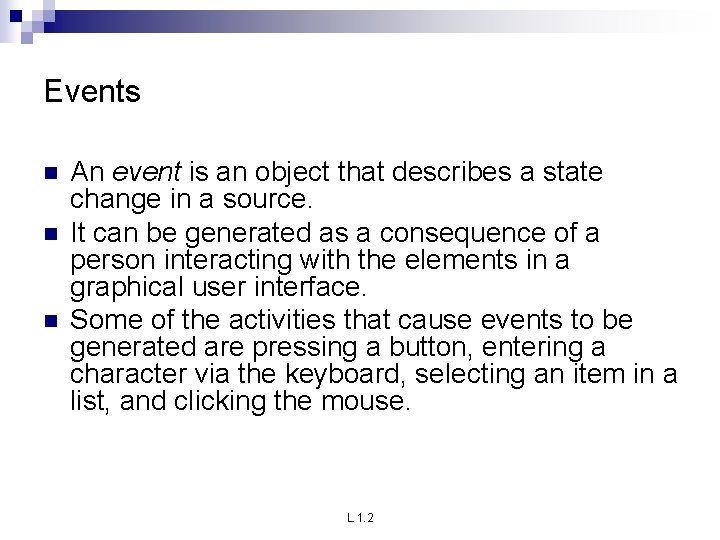 Events n n n An event is an object that describes a state change