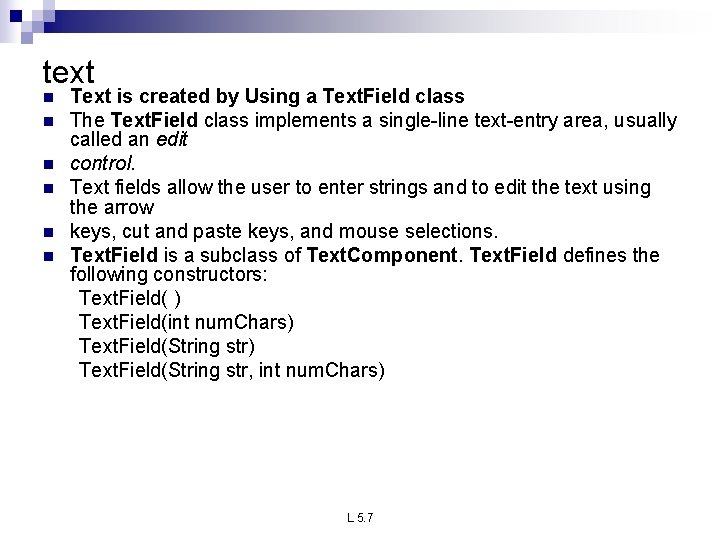 text n n n Text is created by Using a Text. Field class The