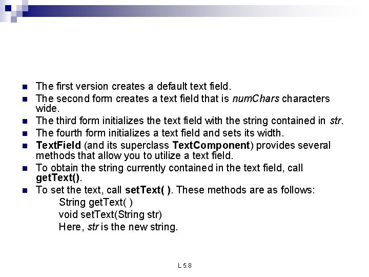 n n n n The first version creates a default text field. The second