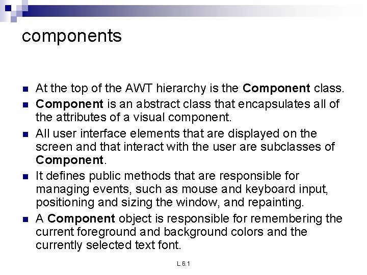 components n n n At the top of the AWT hierarchy is the Component