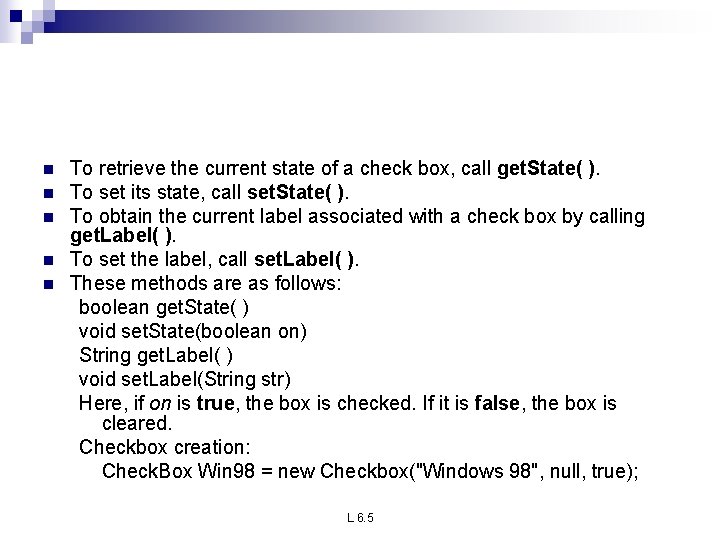 n n n To retrieve the current state of a check box, call get.