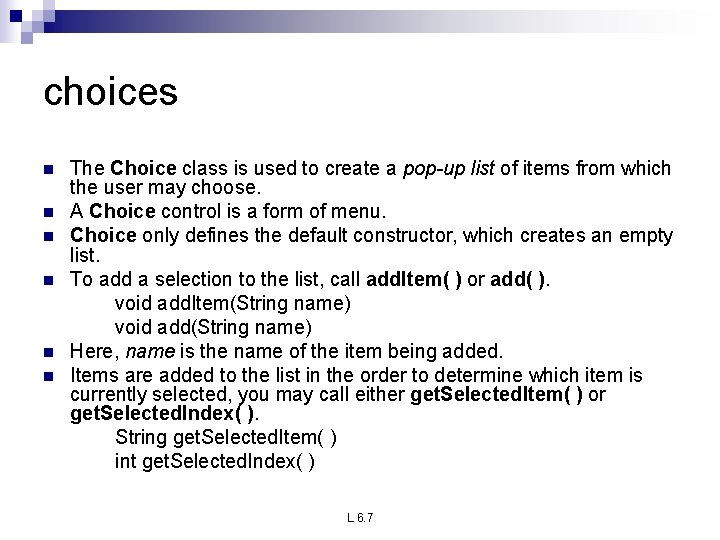 choices n n n The Choice class is used to create a pop-up list