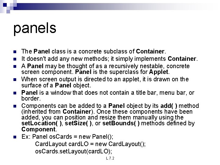 panels n n n n The Panel class is a concrete subclass of Container.