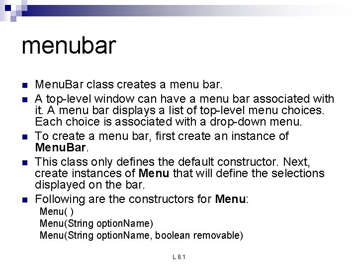 menubar n n n Menu. Bar class creates a menu bar. A top-level window