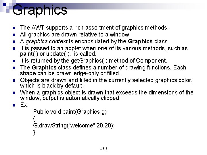 Graphics n n n n n The AWT supports a rich assortment of graphics
